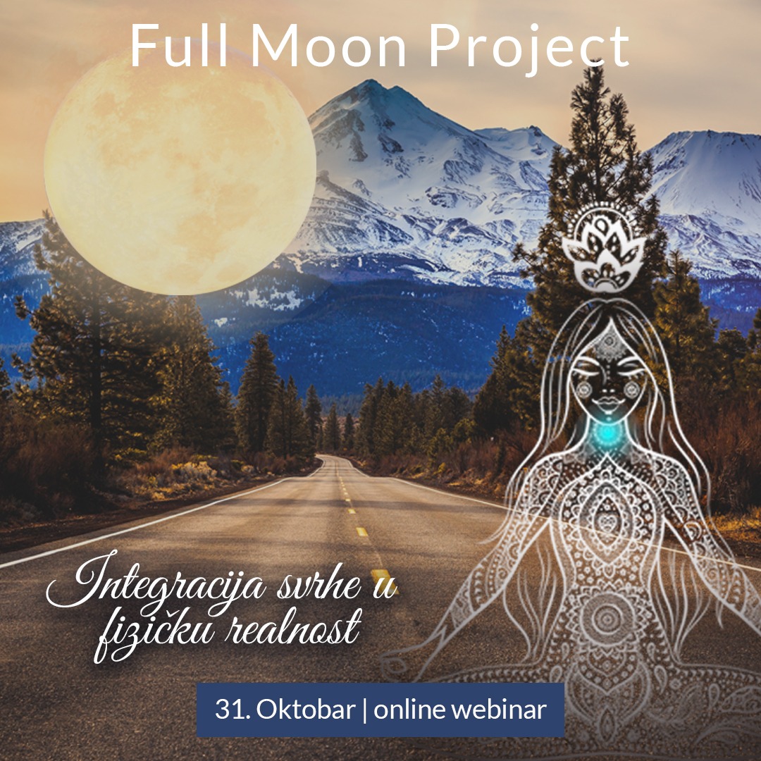 Full Moon Project: INTEGRACIJA SVRHE U FIZIČKU REALNOST